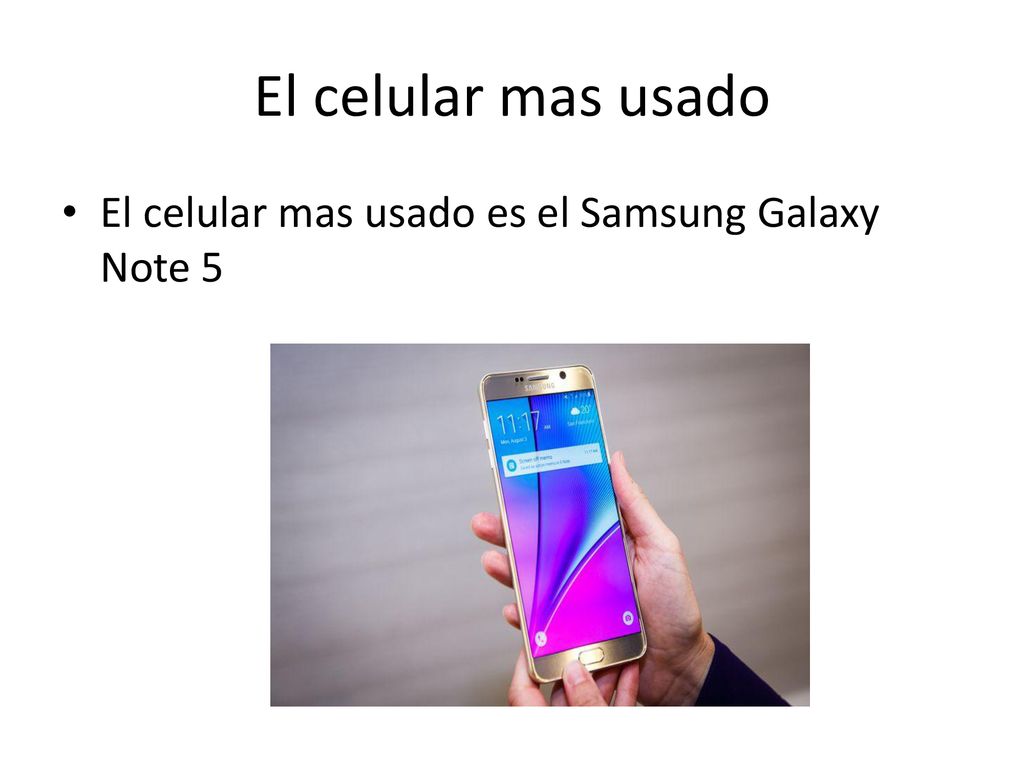 El celular mas usado El celular mas usado es el Samsung Galaxy Note 5