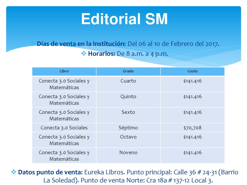 Editorial SM Días de venta en la Institución: Del 06 al 10 de Febrero del Horarios: De 8 a.m. a 4 p.m.
