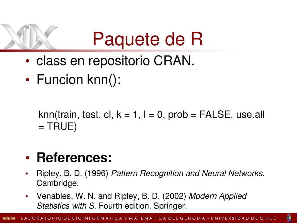 Paquete de R class en repositorio CRAN. Funcion knn(): References: