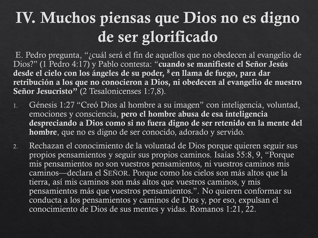 IV. Muchos piensas que Dios no es digno de ser glorificado