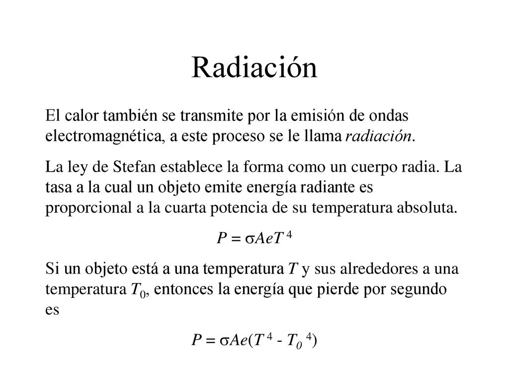 Radiación El calor también se transmite por la emisión de ondas electromagnética, a este proceso se le llama radiación.