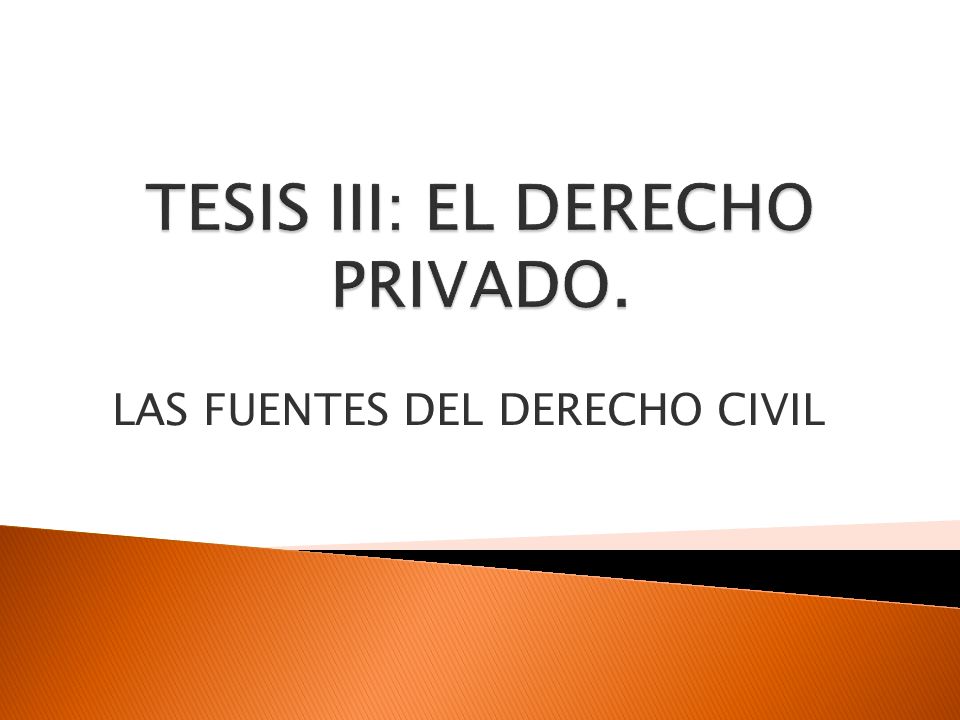 TESIS III: EL DERECHO PRIVADO.
