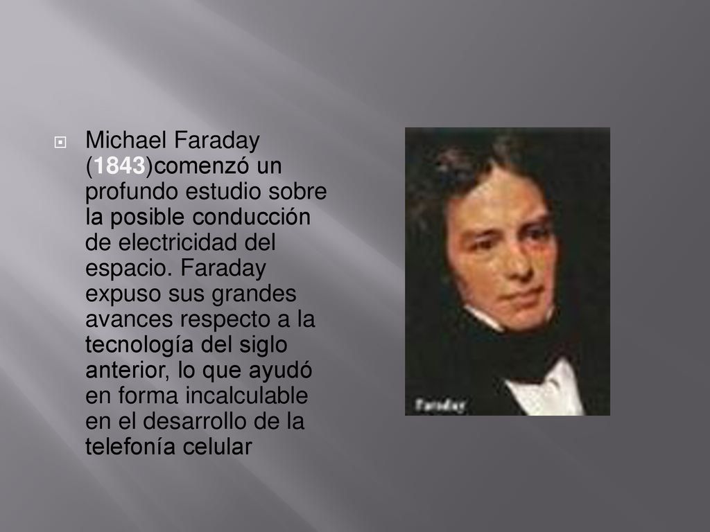 Michael Faraday (1843)comenzó un profundo estudio sobre la posible conducción de electricidad del espacio.