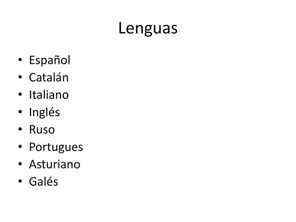 Lenguas Español Catalán Italiano Inglés Ruso Portugues Asturiano Galés
