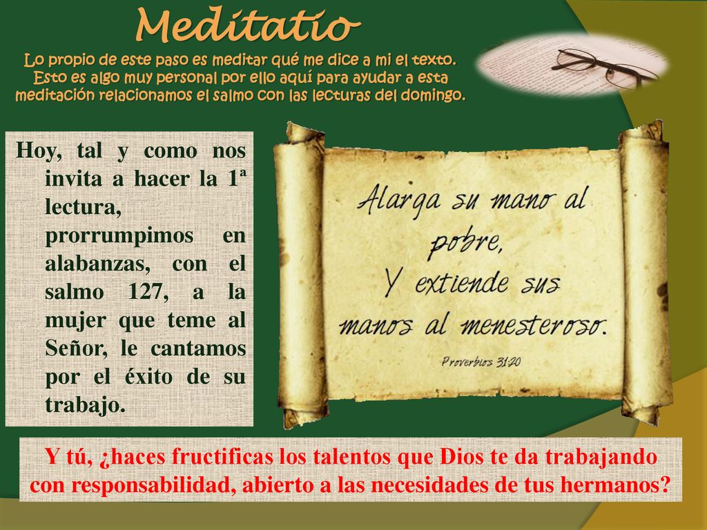 Meditatio Lo propio de este paso es meditar qué me dice a mi el texto