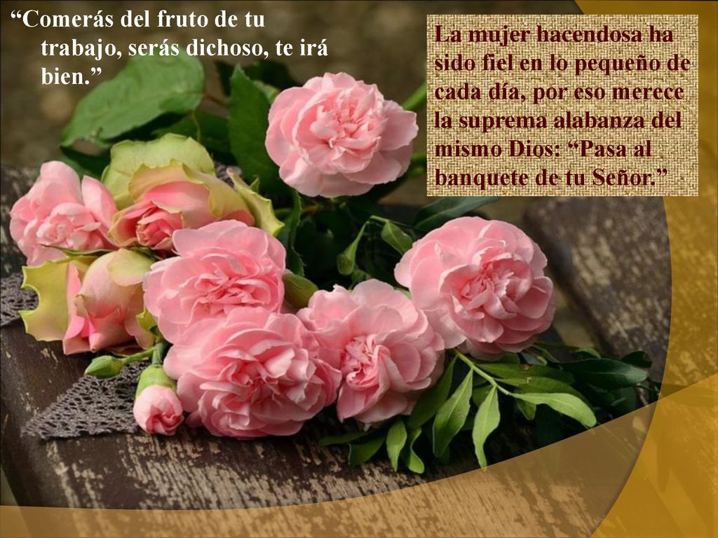 Comerás del fruto de tu trabajo, serás dichoso, te irá bien.