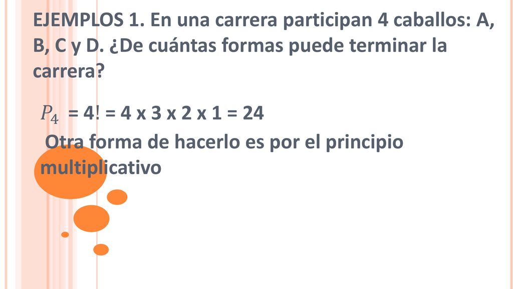 EJEMPLOS 1. En una carrera participan 4 caballos: A, B, C y D