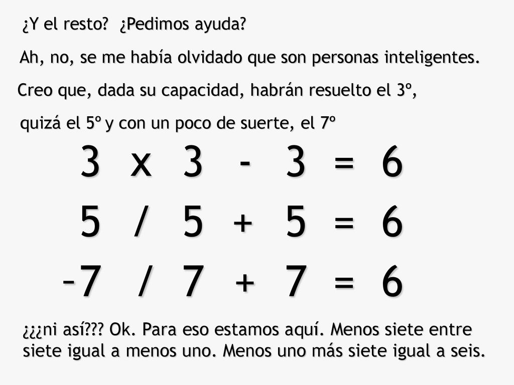 ¿Y el resto ¿Pedimos ayuda Ah, no, se me había olvidado que son personas inteligentes. Creo que, dada su capacidad, habrán resuelto el 3º,