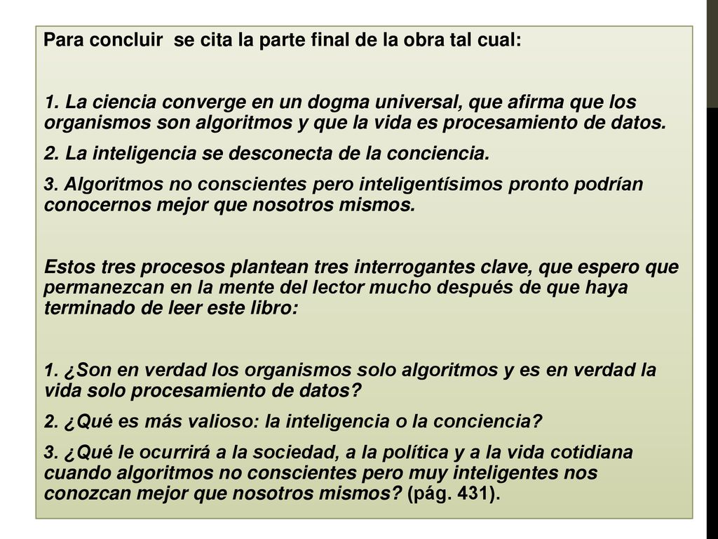 Para concluir se cita la parte final de la obra tal cual: 1