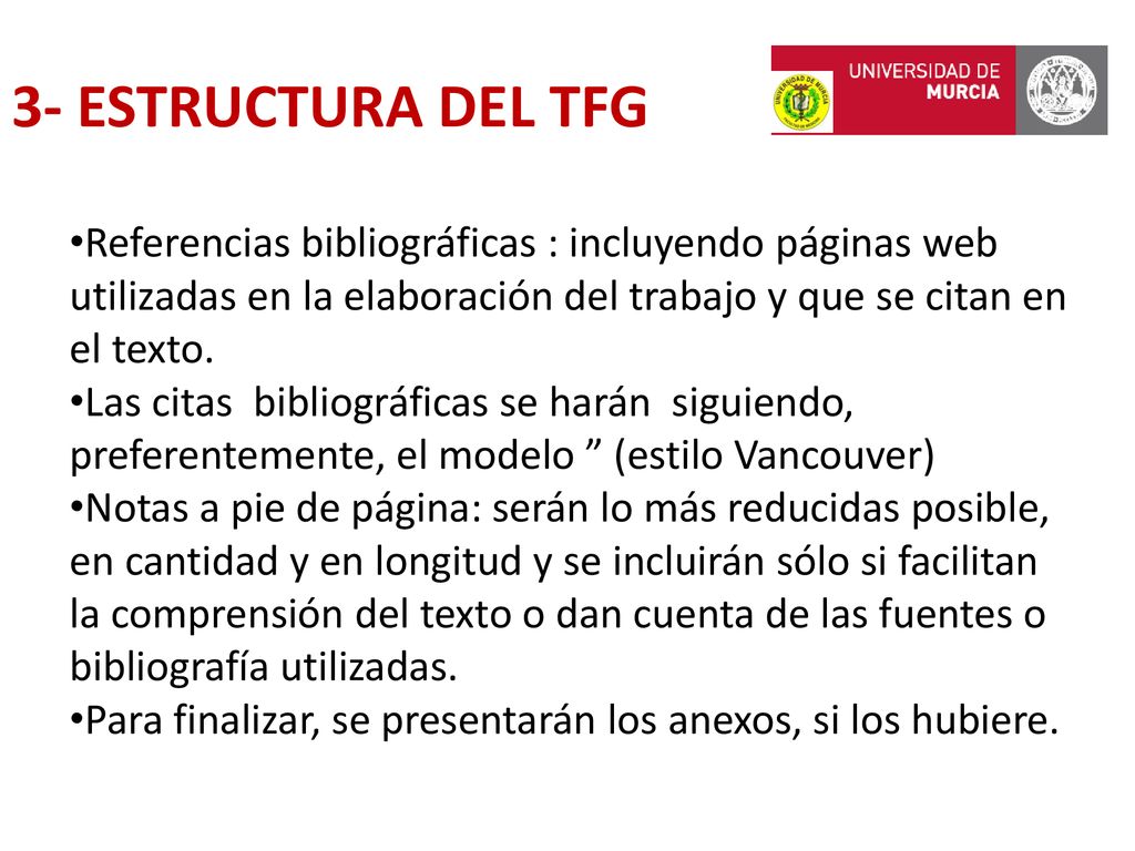 3- ESTRUCTURA DEL TFG Referencias bibliográficas : incluyendo páginas web utilizadas en la elaboración del trabajo y que se citan en el texto.