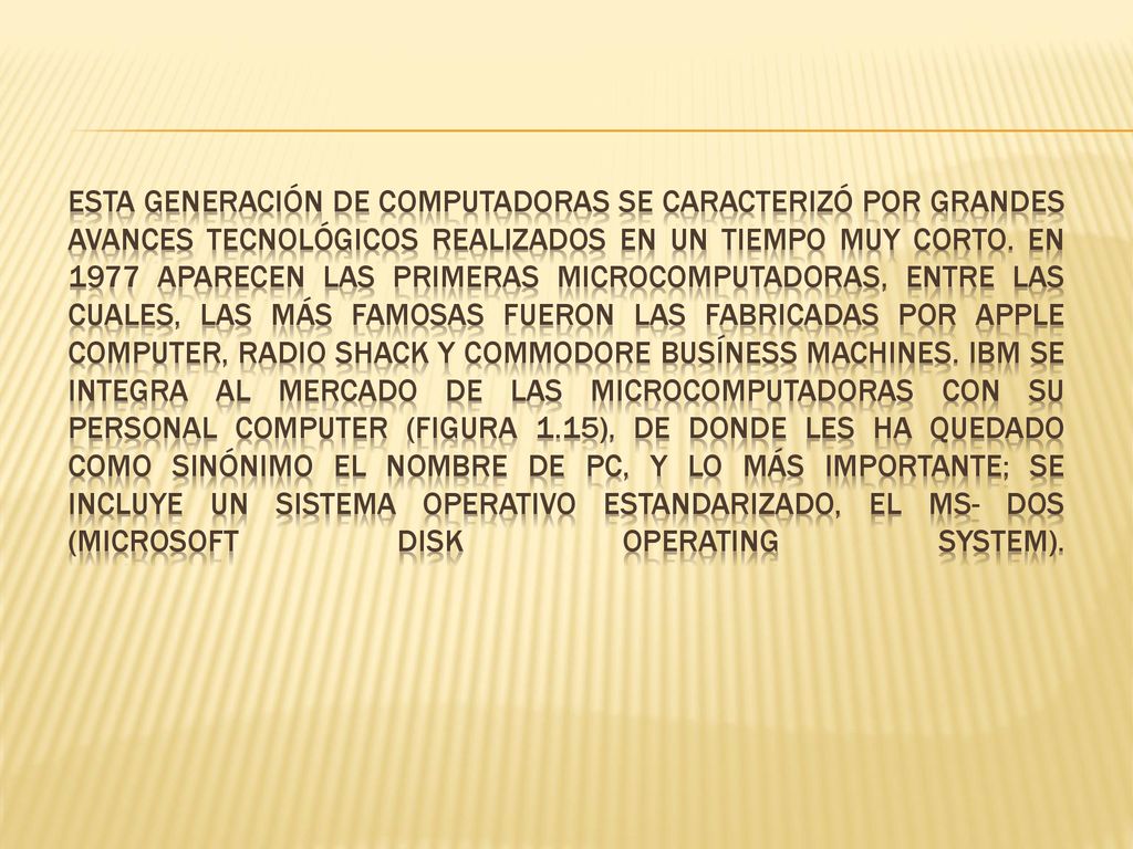 Esta generación de computadoras se caracterizó por grandes avances tecnológicos realizados en un tiempo muy corto.