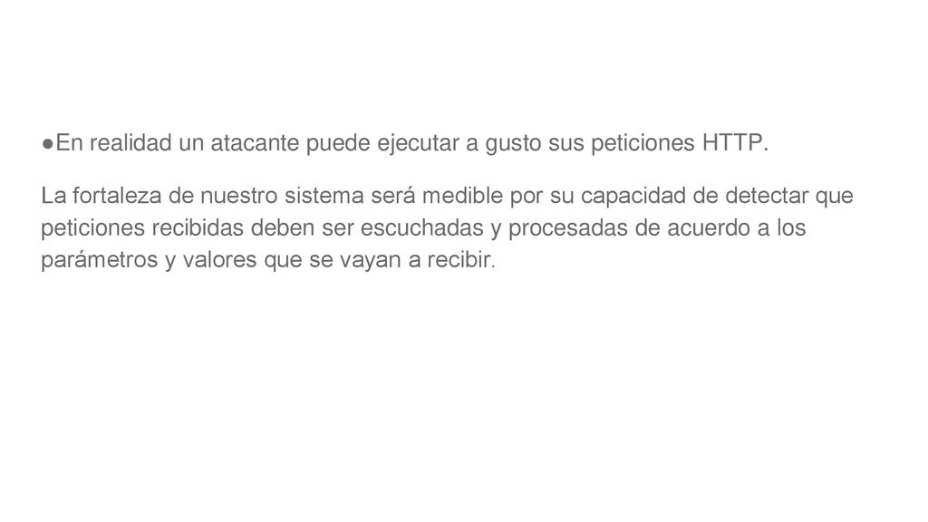 En realidad un atacante puede ejecutar a gusto sus peticiones HTTP.