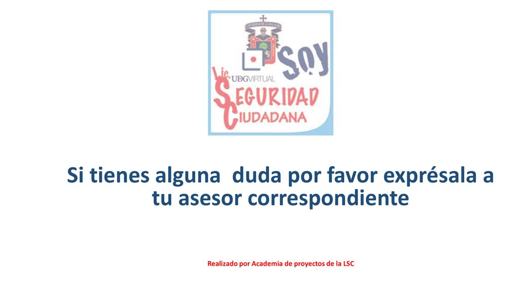 Si tienes alguna duda por favor exprésala a tu asesor correspondiente