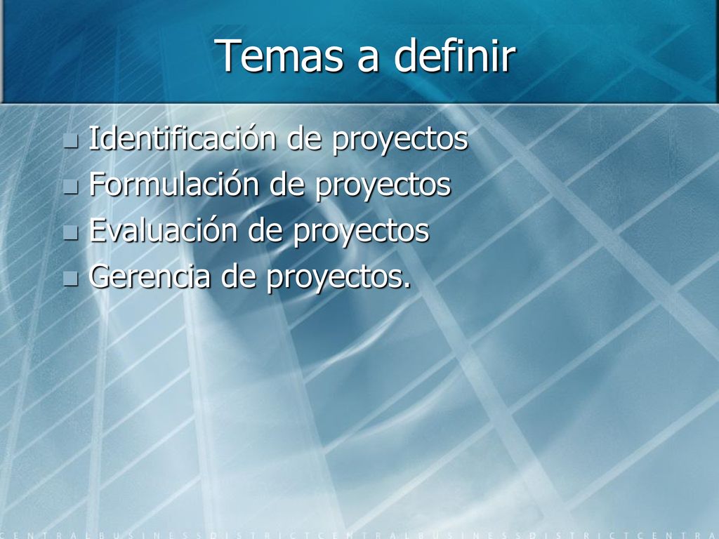 Temas a definir Identificación de proyectos Formulación de proyectos