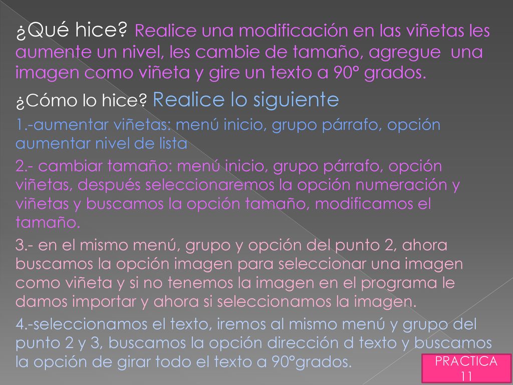 ¿Qué hice Realice una modificación en las viñetas les aumente un nivel, les cambie de tamaño, agregue una imagen como viñeta y gire un texto a 90° grados.