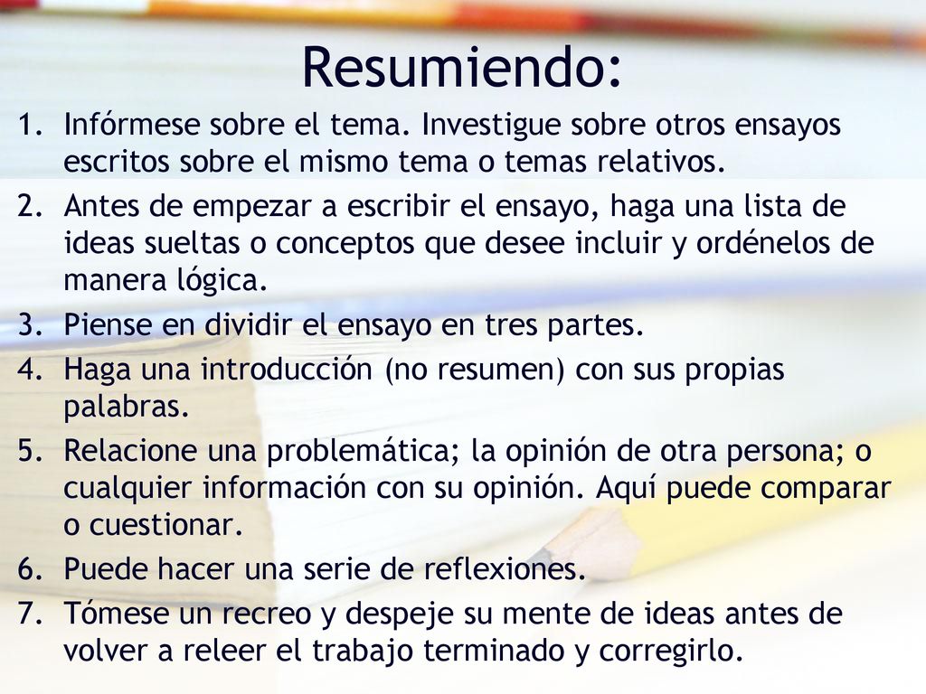 Resumiendo: Infórmese sobre el tema. Investigue sobre otros ensayos escritos sobre el mismo tema o temas relativos.