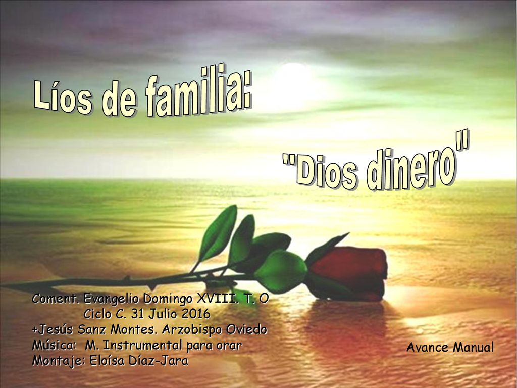 Líos de familia: Dios dinero Coment. Evangelio Domingo XVIII. T. O