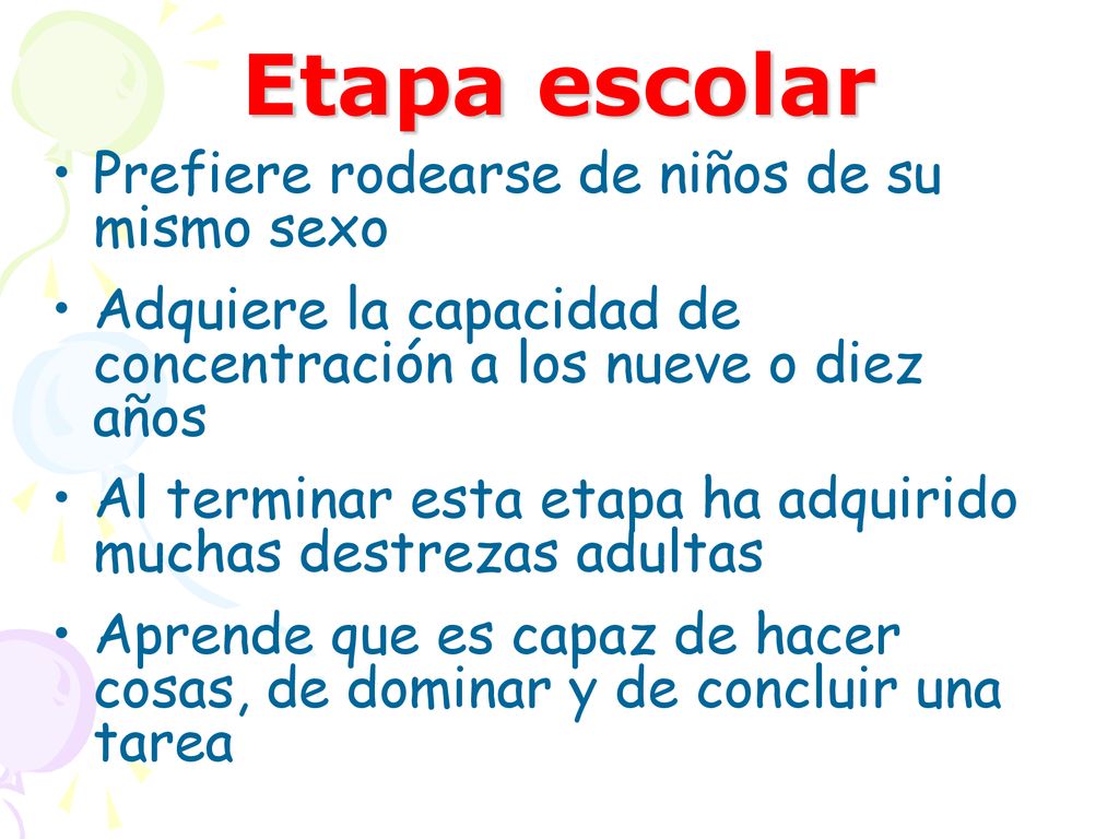 Etapa escolar Prefiere rodearse de niños de su mismo sexo