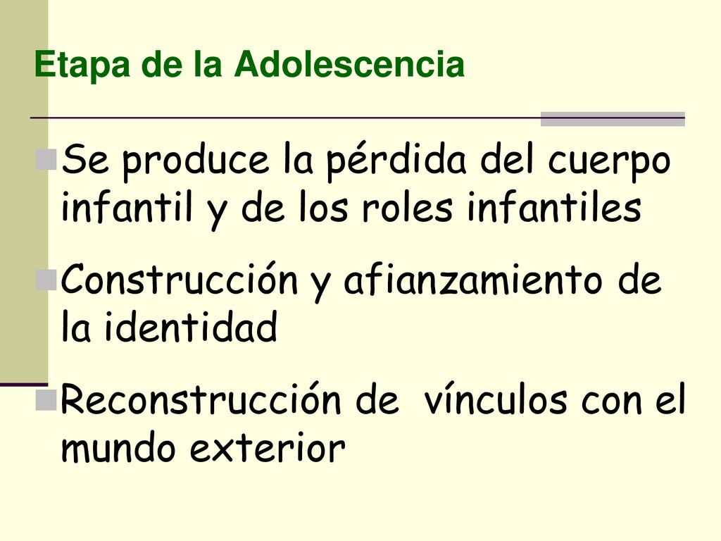 Se produce la pérdida del cuerpo infantil y de los roles infantiles