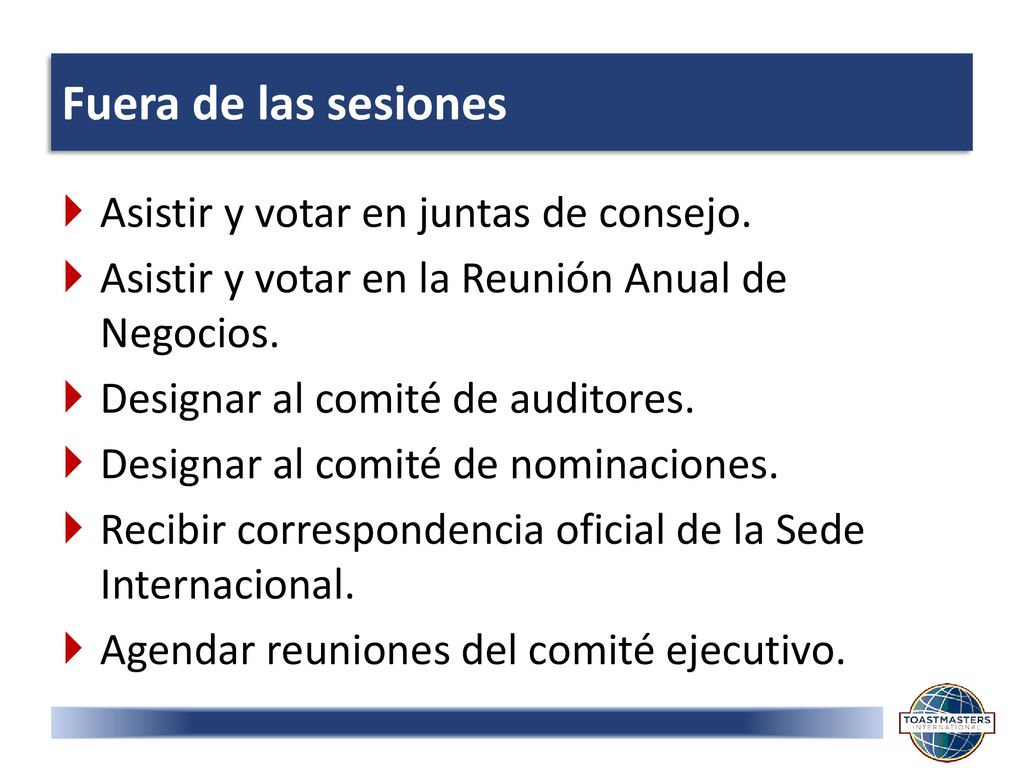 Fuera de las sesiones Asistir y votar en juntas de consejo.