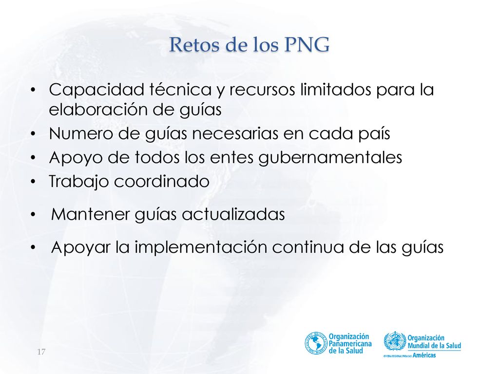 Retos de los PNG Capacidad técnica y recursos limitados para la elaboración de guías. Numero de guías necesarias en cada país.