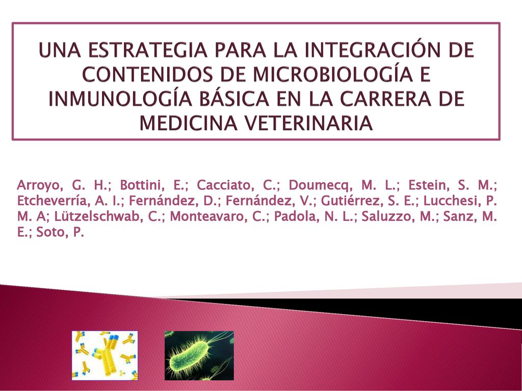 UNA ESTRATEGIA PARA LA INTEGRACIÓN DE CONTENIDOS DE MICROBIOLOGÍA E INMUNOLOGÍA BÁSICA EN LA CARRERA DE MEDICINA VETERINARIA