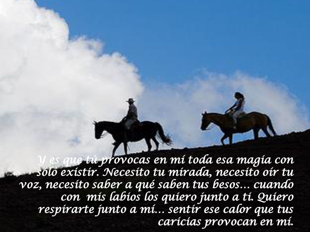 Y es que tú provocas en mí toda esa magia con sólo existir