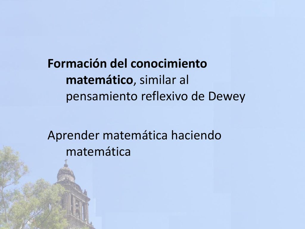 Formación del conocimiento matemático, similar al pensamiento reflexivo de Dewey
