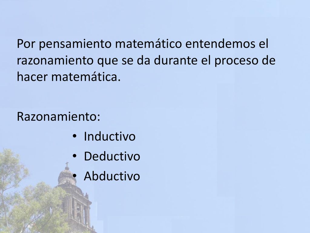 Por pensamiento matemático entendemos el razonamiento que se da durante el proceso de hacer matemática.