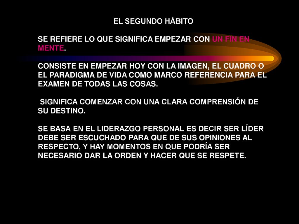 EL SEGUNDO HÁBITO SE REFIERE LO QUE SIGNIFICA EMPEZAR CON UN FIN EN MENTE.