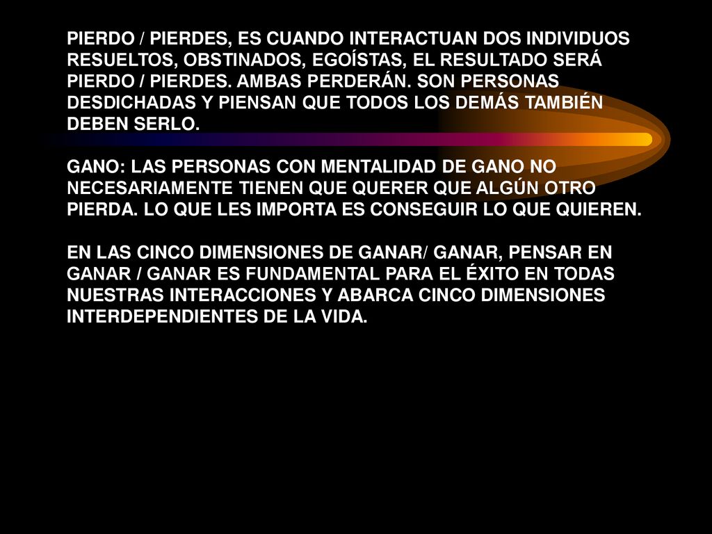 PIERDO / PIERDES, ES CUANDO INTERACTUAN DOS INDIVIDUOS RESUELTOS, OBSTINADOS, EGOÍSTAS, EL RESULTADO SERÁ PIERDO / PIERDES.