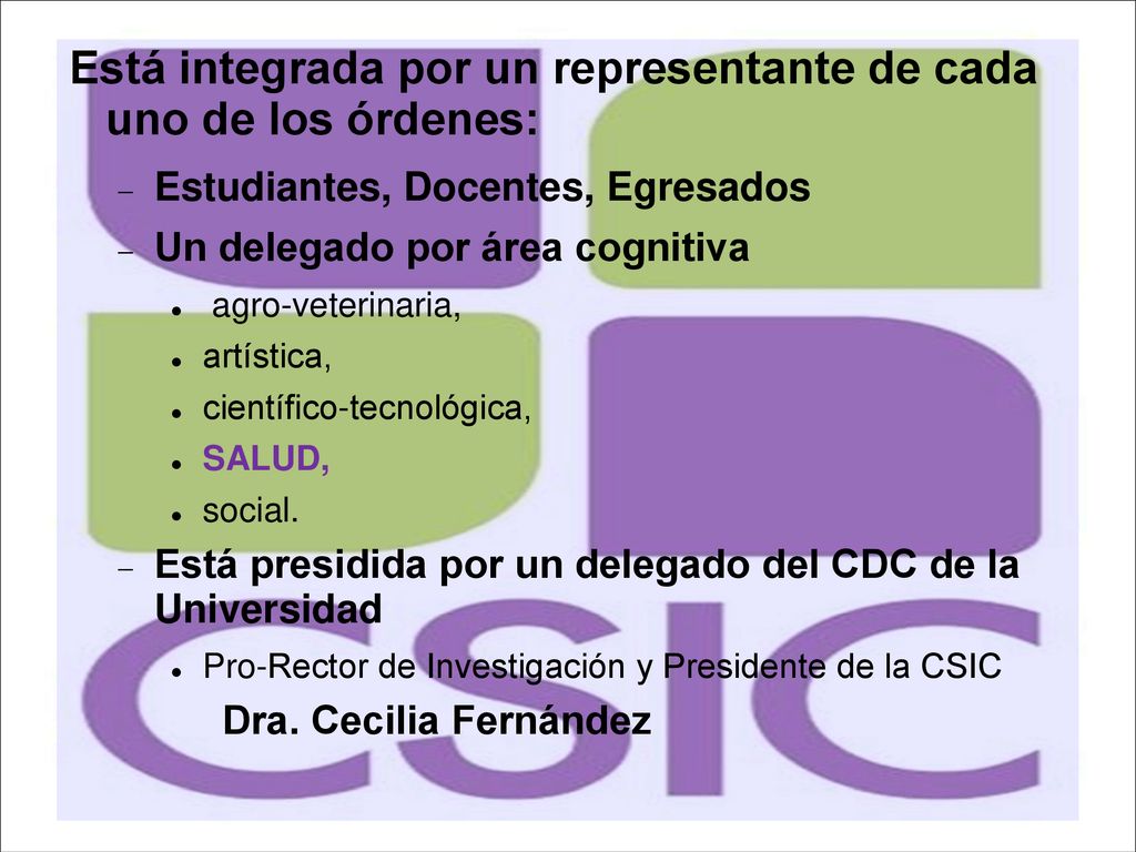 Está integrada por un representante de cada uno de los órdenes: