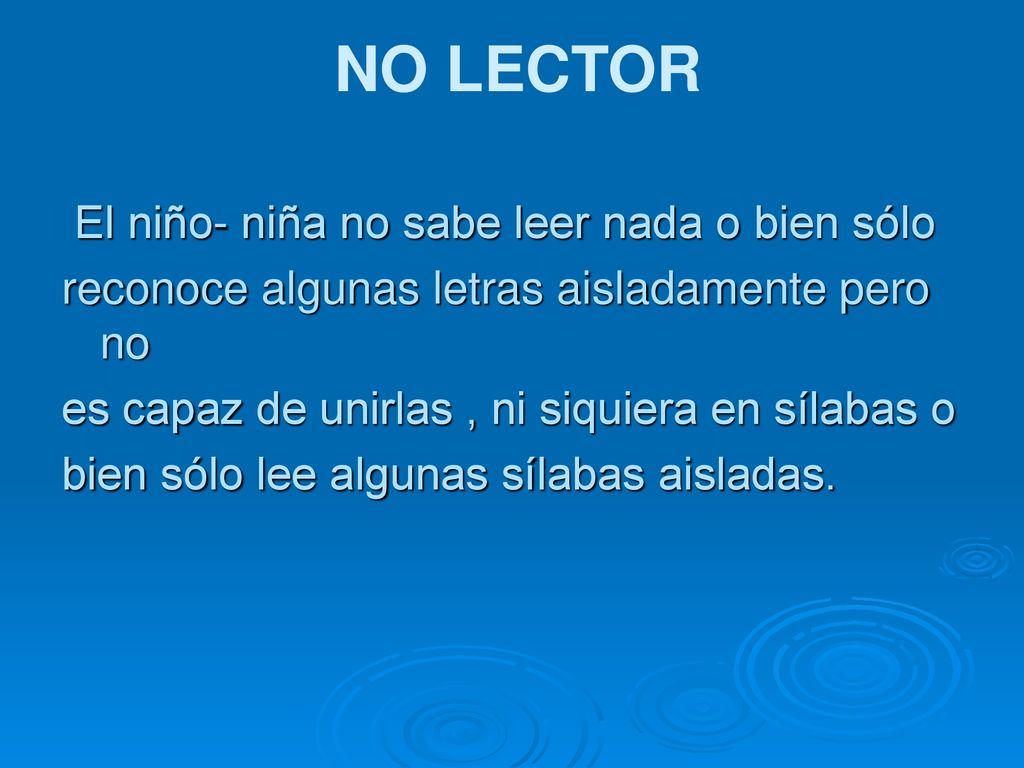NO LECTOR El niño- niña no sabe leer nada o bien sólo