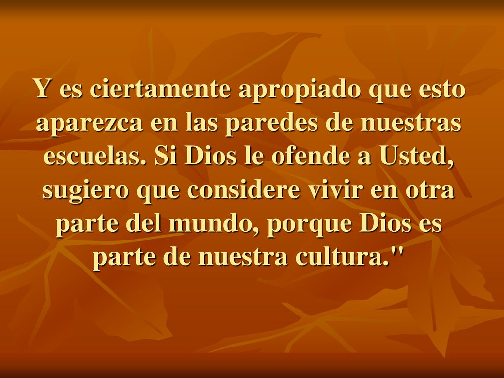 Y es ciertamente apropiado que esto aparezca en las paredes de nuestras escuelas.