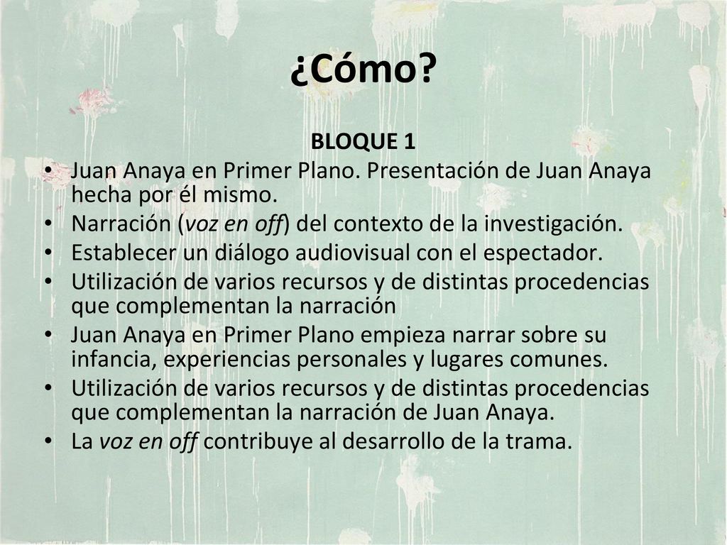 ¿Cómo BLOQUE 1. Juan Anaya en Primer Plano. Presentación de Juan Anaya hecha por él mismo.