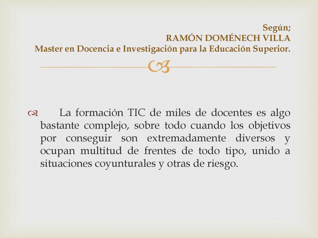 Según; RAMÓN DOMÉNECH VILLA Master en Docencia e Investigación para la Educación Superior.