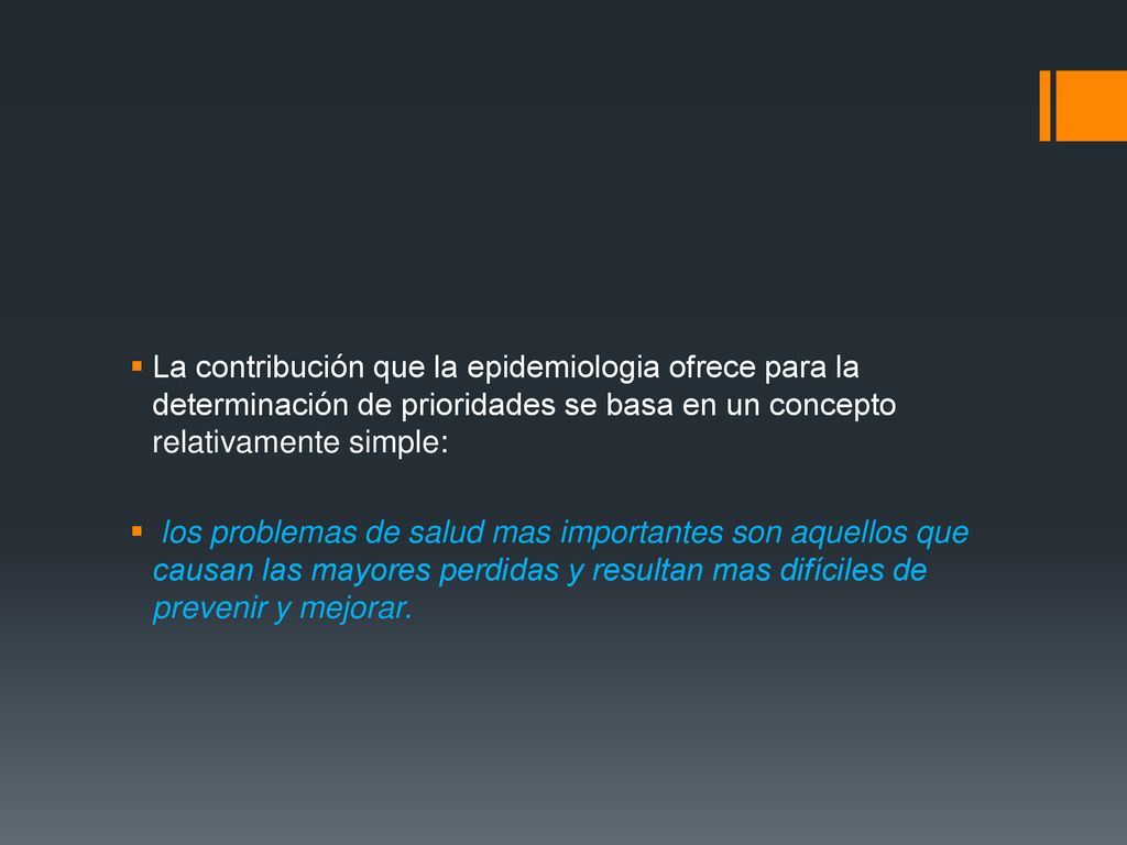 La contribución que la epidemiologia ofrece para la determinación de prioridades se basa en un concepto relativamente simple: