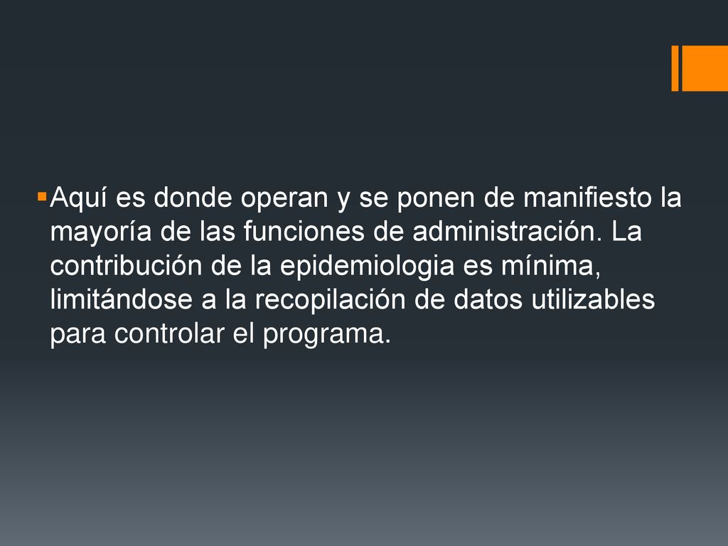 Aquí es donde operan y se ponen de manifiesto la mayoría de las funciones de administración.