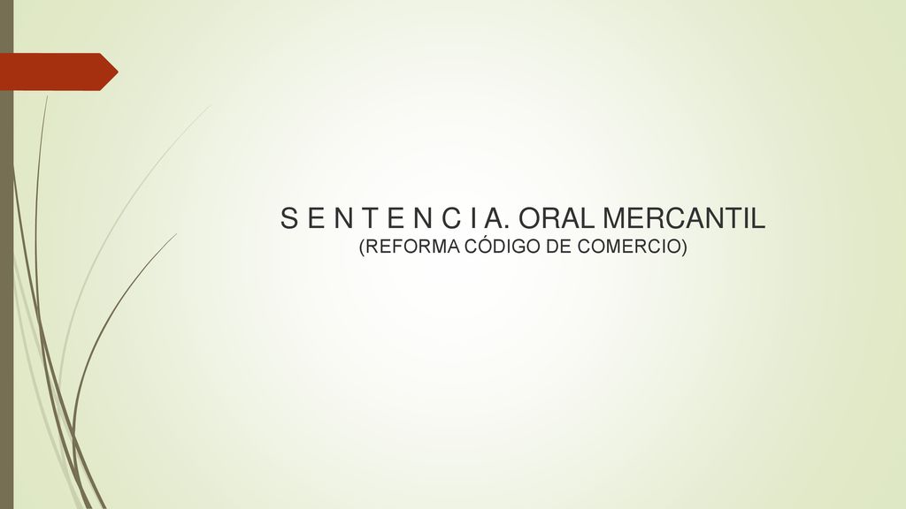 S E N T E N C I A. ORAL MERCANTIL (REFORMA CÓDIGO DE COMERCIO)