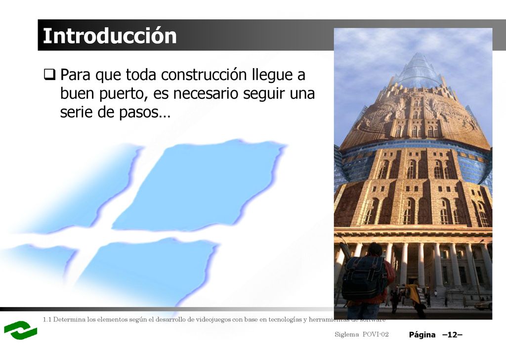 Introducción Para que toda construcción llegue a buen puerto, es necesario seguir una serie de pasos…