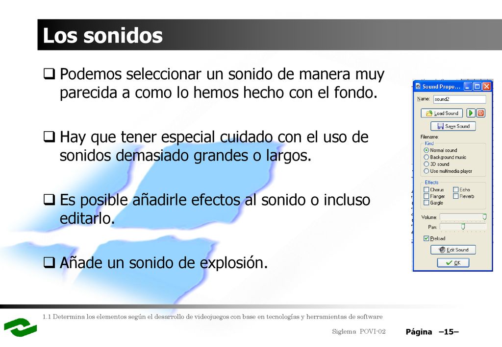 Los sonidos Podemos seleccionar un sonido de manera muy parecida a como lo hemos hecho con el fondo.