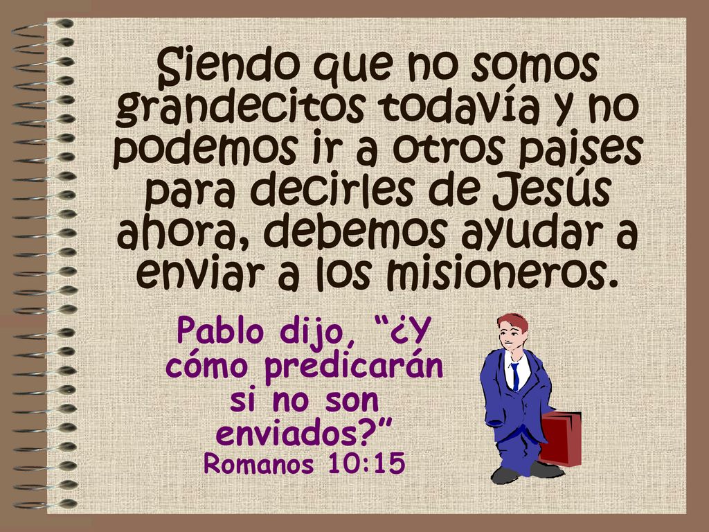 Pablo dijo, ¿Y cómo predicarán si no son enviados Romanos 10:15