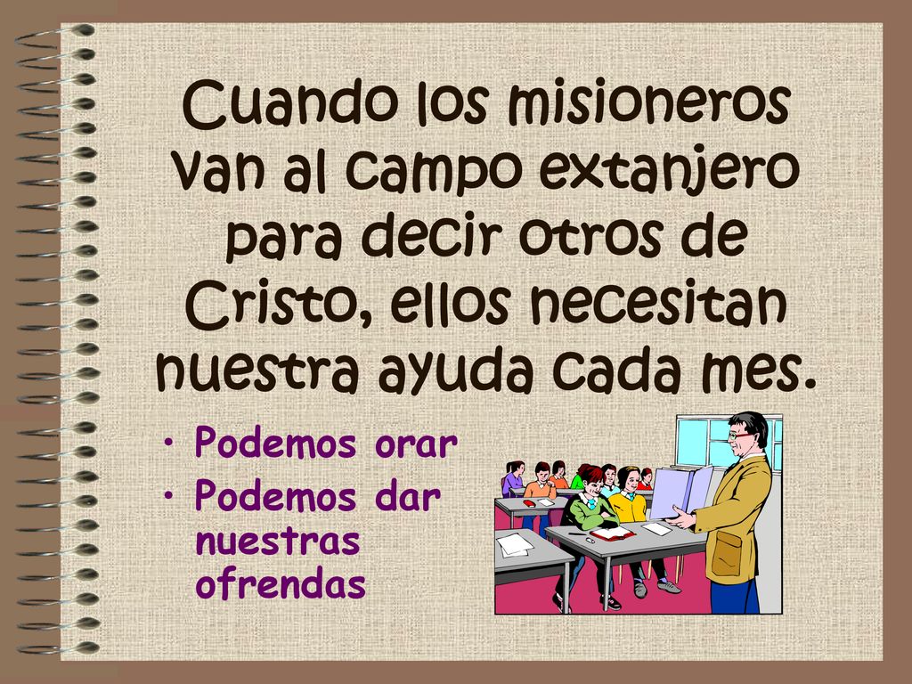 Cuando los misioneros van al campo extanjero para decir otros de Cristo, ellos necesitan nuestra ayuda cada mes.