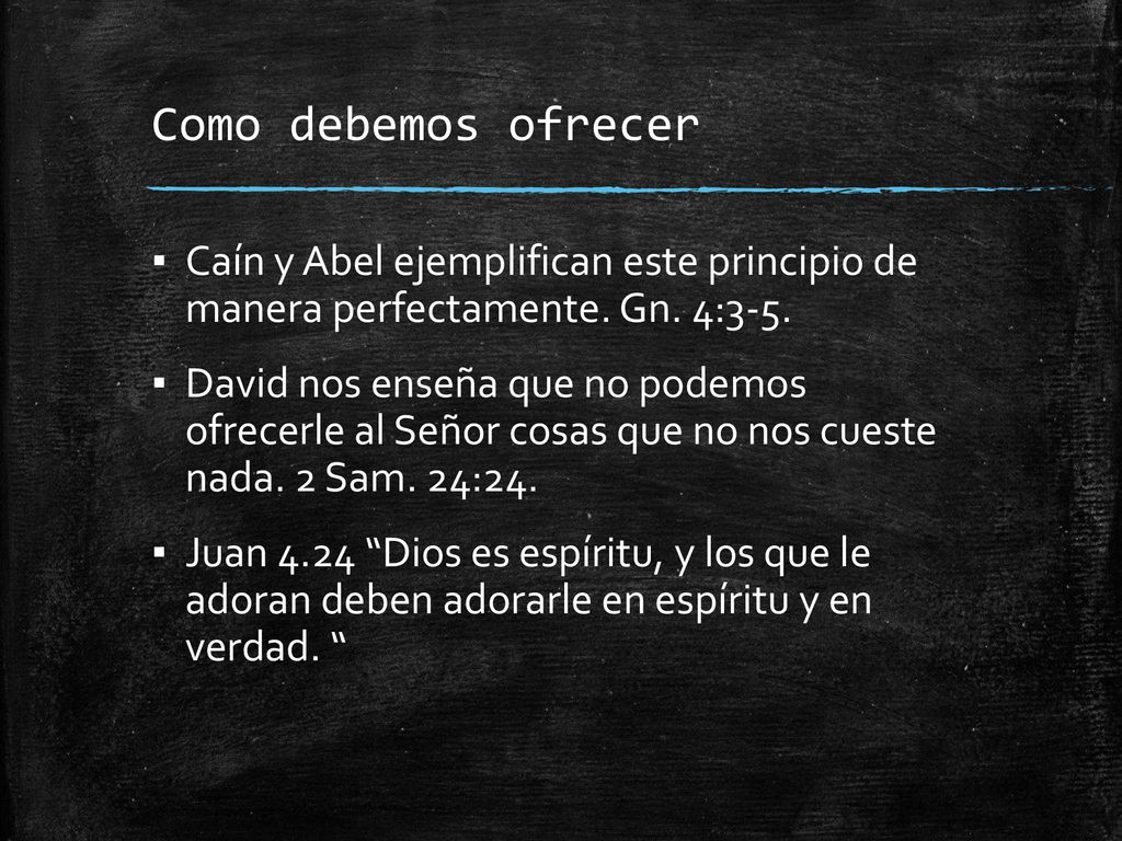 Como debemos ofrecer Caín y Abel ejemplifican este principio de manera perfectamente. Gn. 4:3-5.