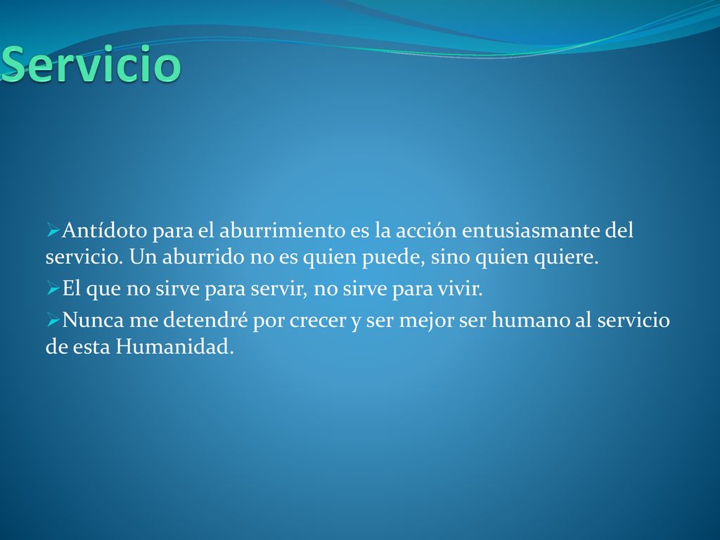 Servicio Antídoto para el aburrimiento es la acción entusiasmante del servicio. Un aburrido no es quien puede, sino quien quiere.