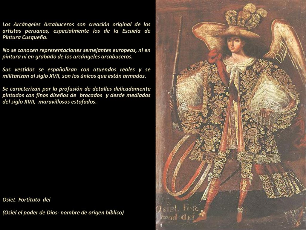 Los Arcángeles Arcabuceros son creación original de los artistas peruanos, especialmente los de la Escuela de Pintura Cusqueña.