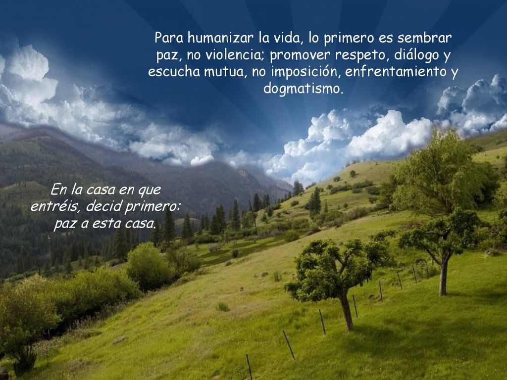 En la casa en que entréis, decid primero: paz a esta casa.