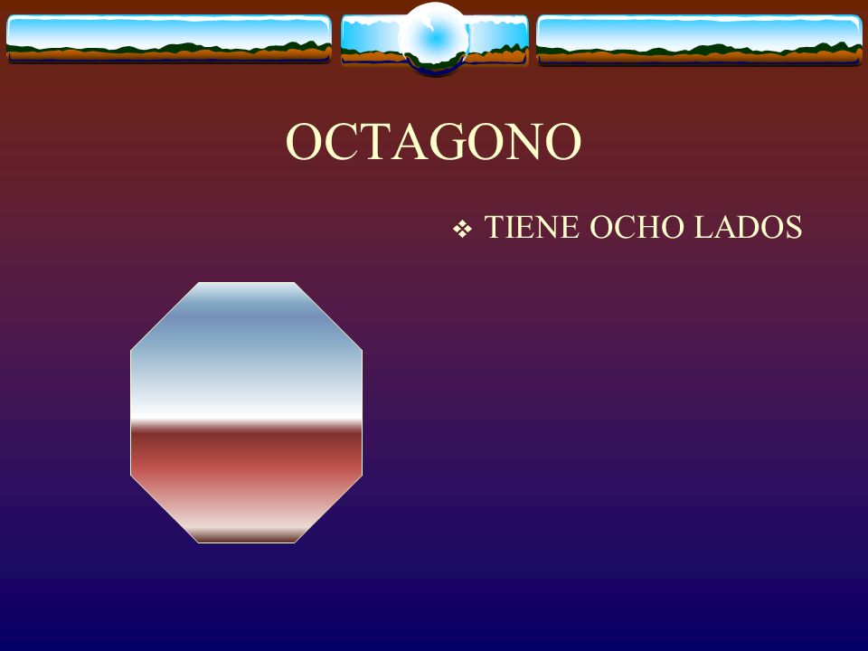 OCTAGONO TIENE OCHO LADOS