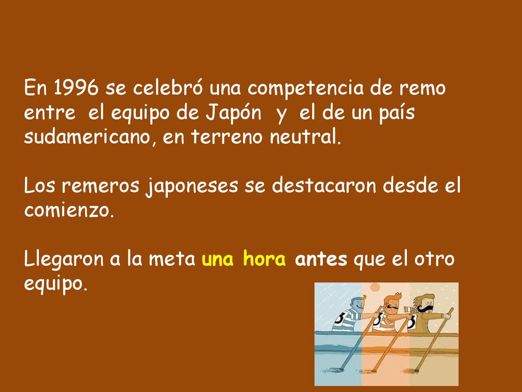 En 1996 se celebró una competencia de remo entre el equipo de Japón y el de un país sudamericano, en terreno neutral.