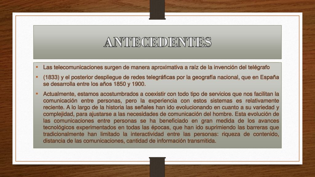 ANTECEDENTES Las telecomunicaciones surgen de manera aproximativa a raíz de la invención del telégrafo.
